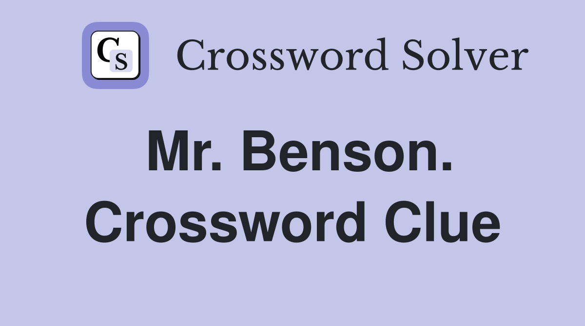 Mr. Benson. Crossword Clue