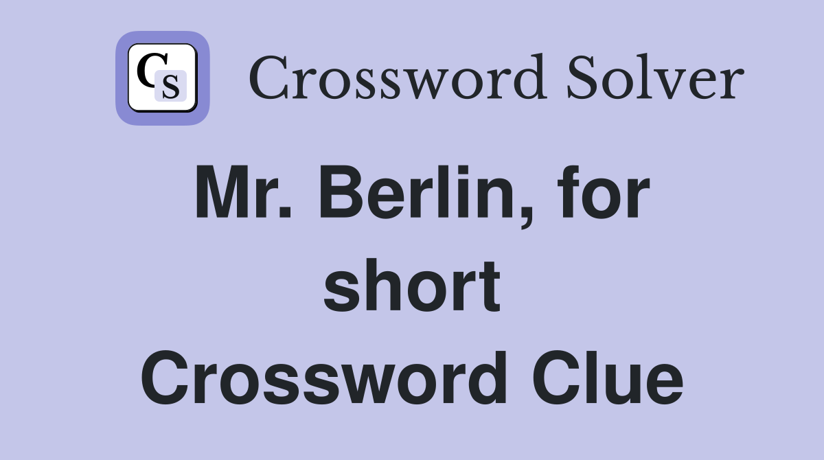 Mr. Berlin, for short Crossword Clue