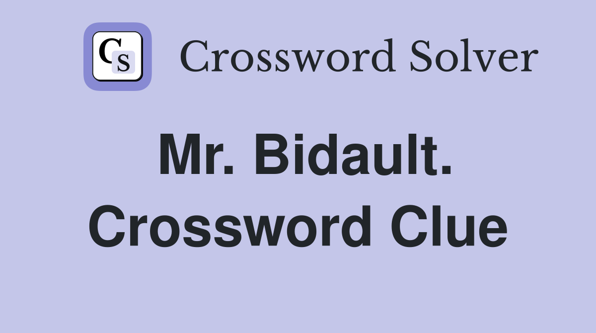 Mr. Bidault. Crossword Clue