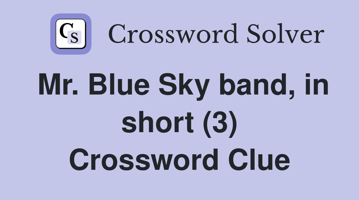 Mr. Blue Sky band, in short (3) Crossword Clue
