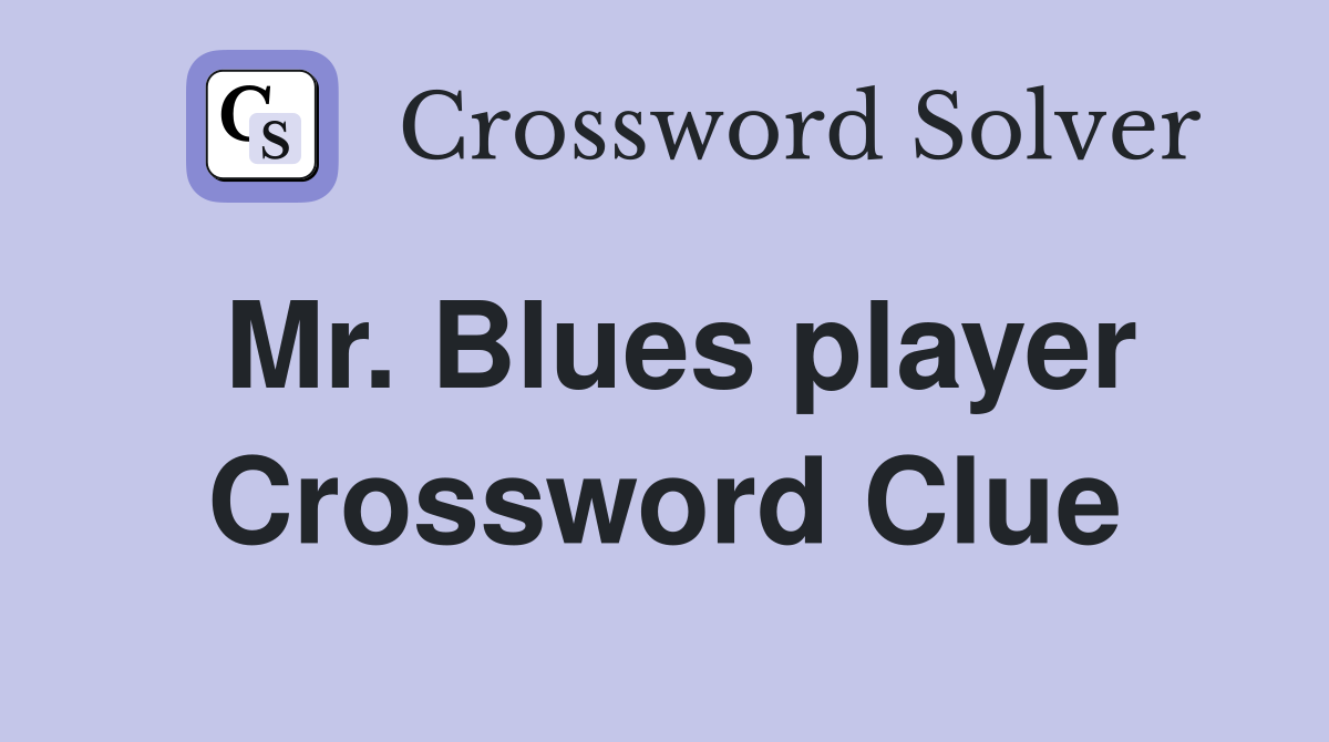 Mr. Blues player Crossword Clue