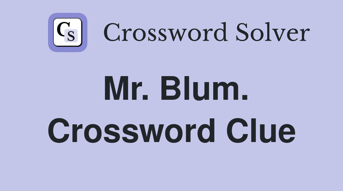Mr. Blum. Crossword Clue
