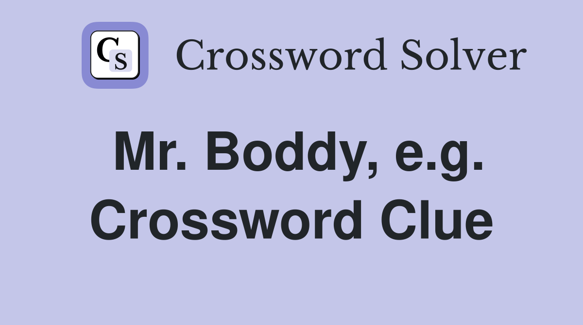 Mr. Boddy, e.g. Crossword Clue