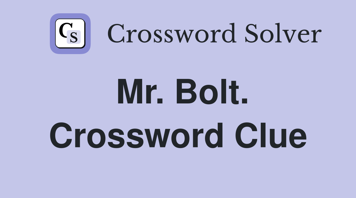 Mr. Bolt. Crossword Clue