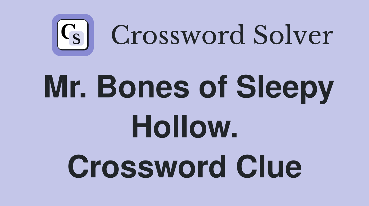 Mr. Bones of Sleepy Hollow. Crossword Clue