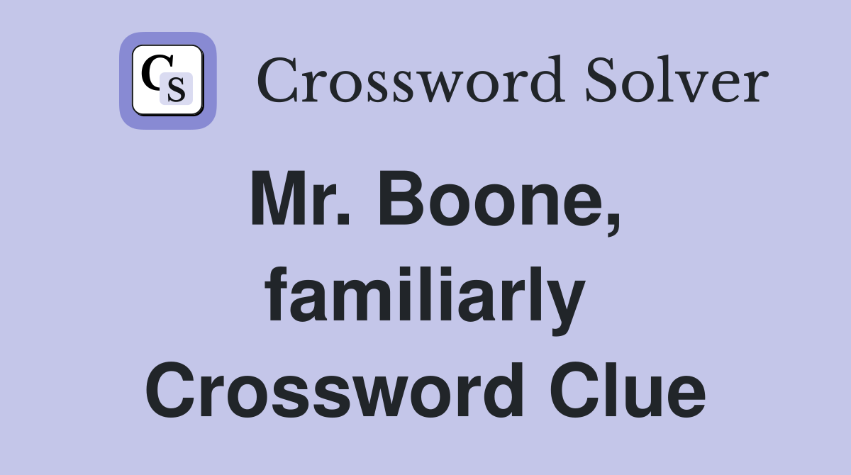 Mr. Boone, familiarly Crossword Clue