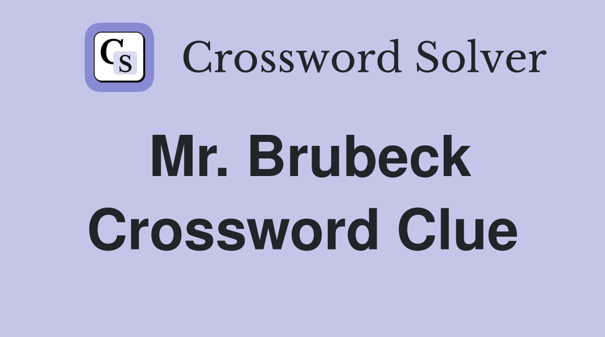Mr. Brubeck Crossword Clue