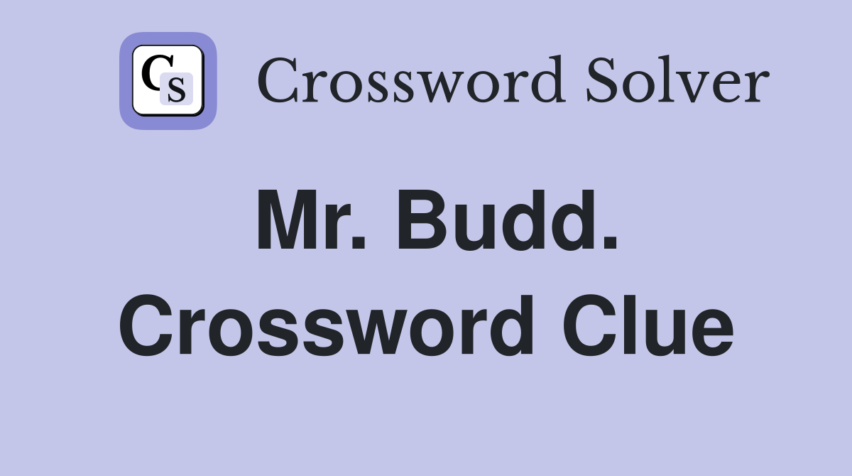 Mr. Budd. Crossword Clue