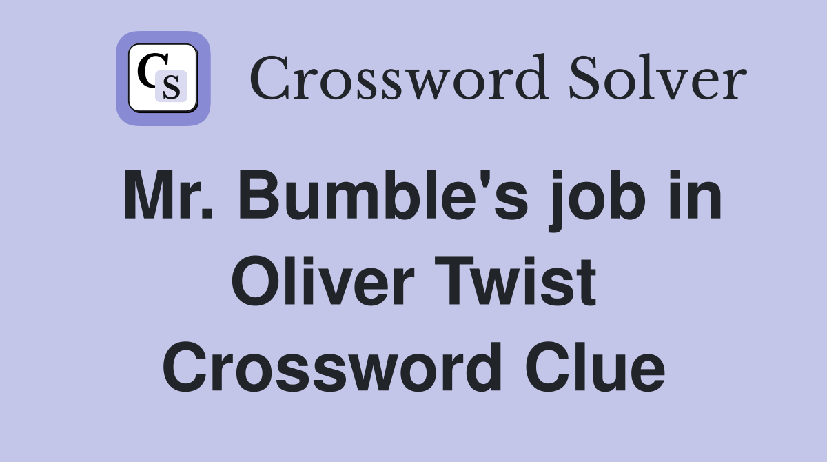 Mr. Bumble's job in Oliver Twist Crossword Clue