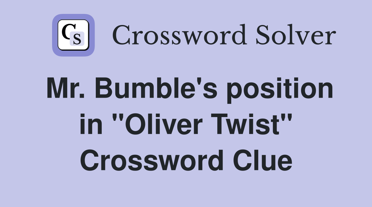 Mr. Bumble's position in "Oliver Twist" Crossword Clue