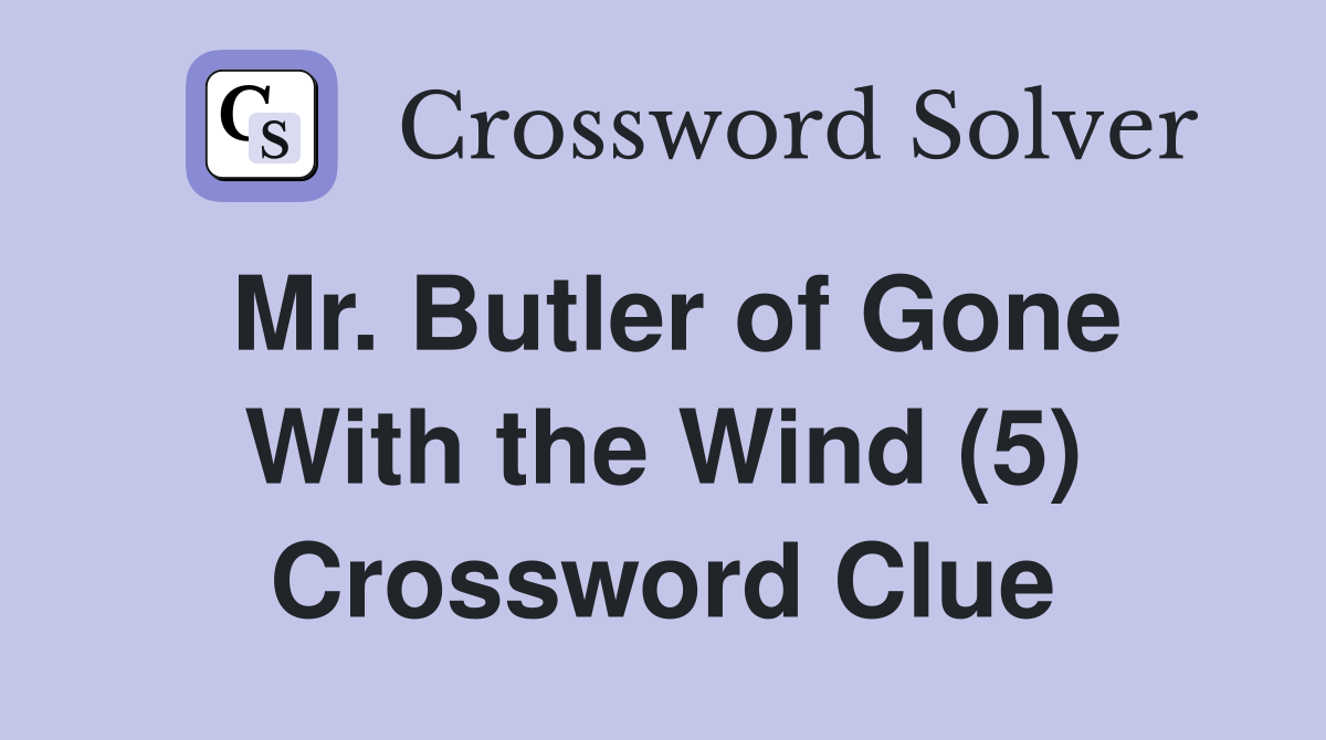 Mr. Butler of Gone With the Wind (5) Crossword Clue