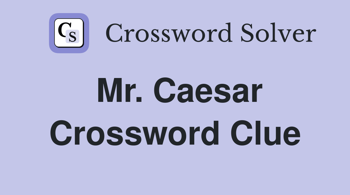Mr. Caesar Crossword Clue