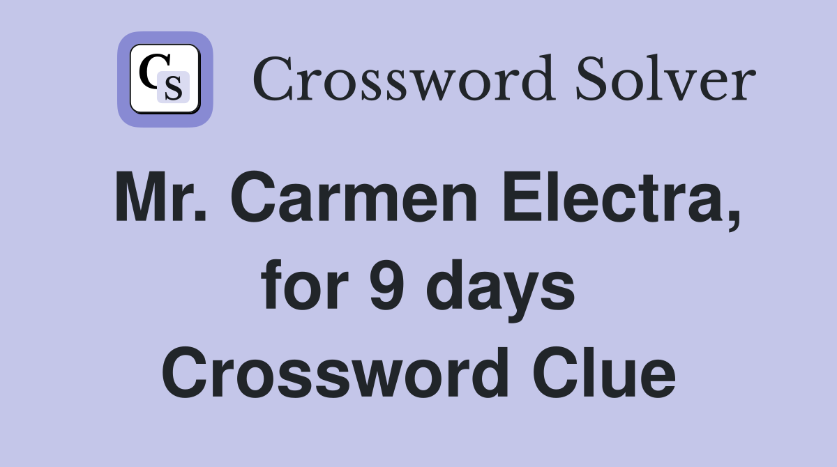 Mr. Carmen Electra, for 9 days Crossword Clue