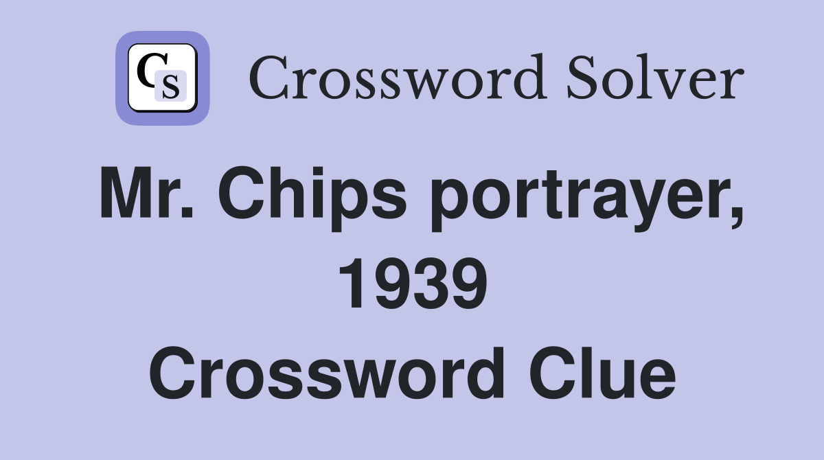 Mr. Chips portrayer, 1939 Crossword Clue
