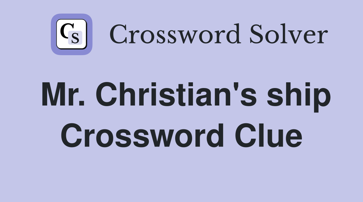 Mr. Christian's ship Crossword Clue