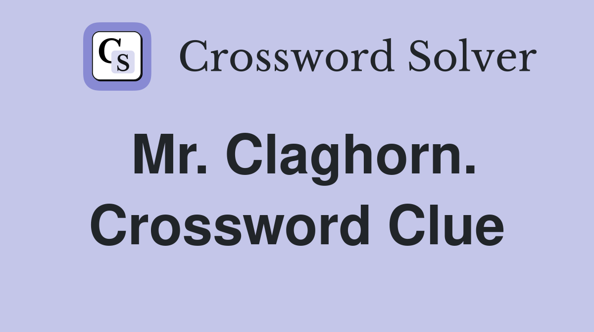 Mr. Claghorn. Crossword Clue