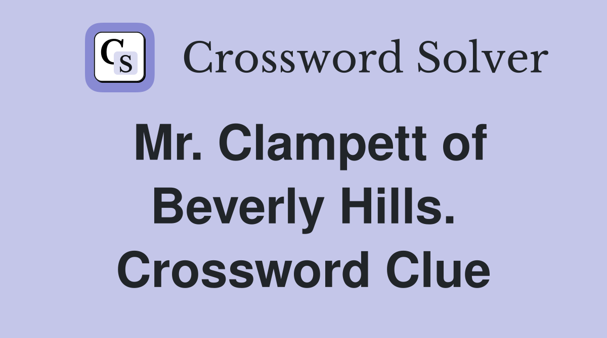 Mr. Clampett of Beverly Hills. Crossword Clue
