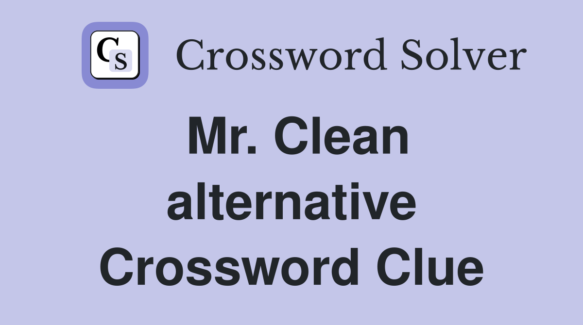 Mr. Clean alternative Crossword Clue