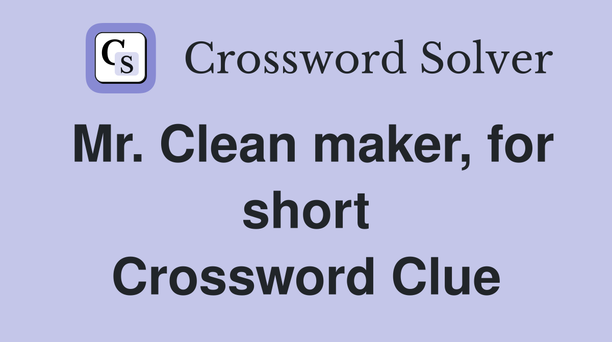 Mr. Clean maker, for short Crossword Clue