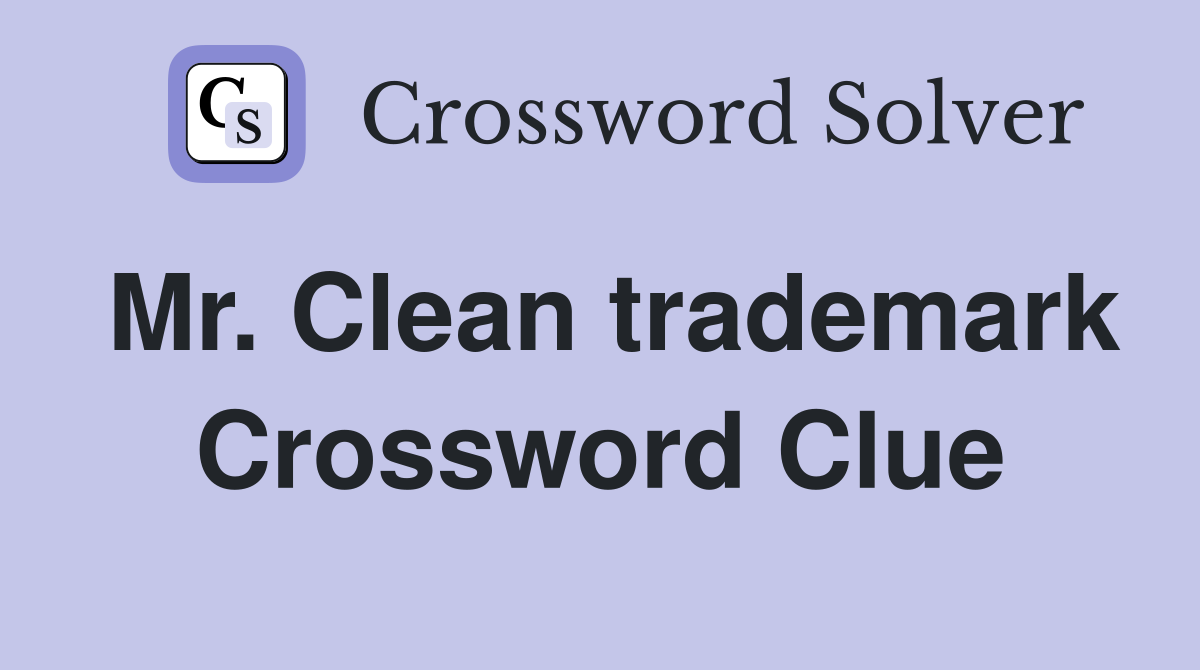 Mr. Clean trademark Crossword Clue