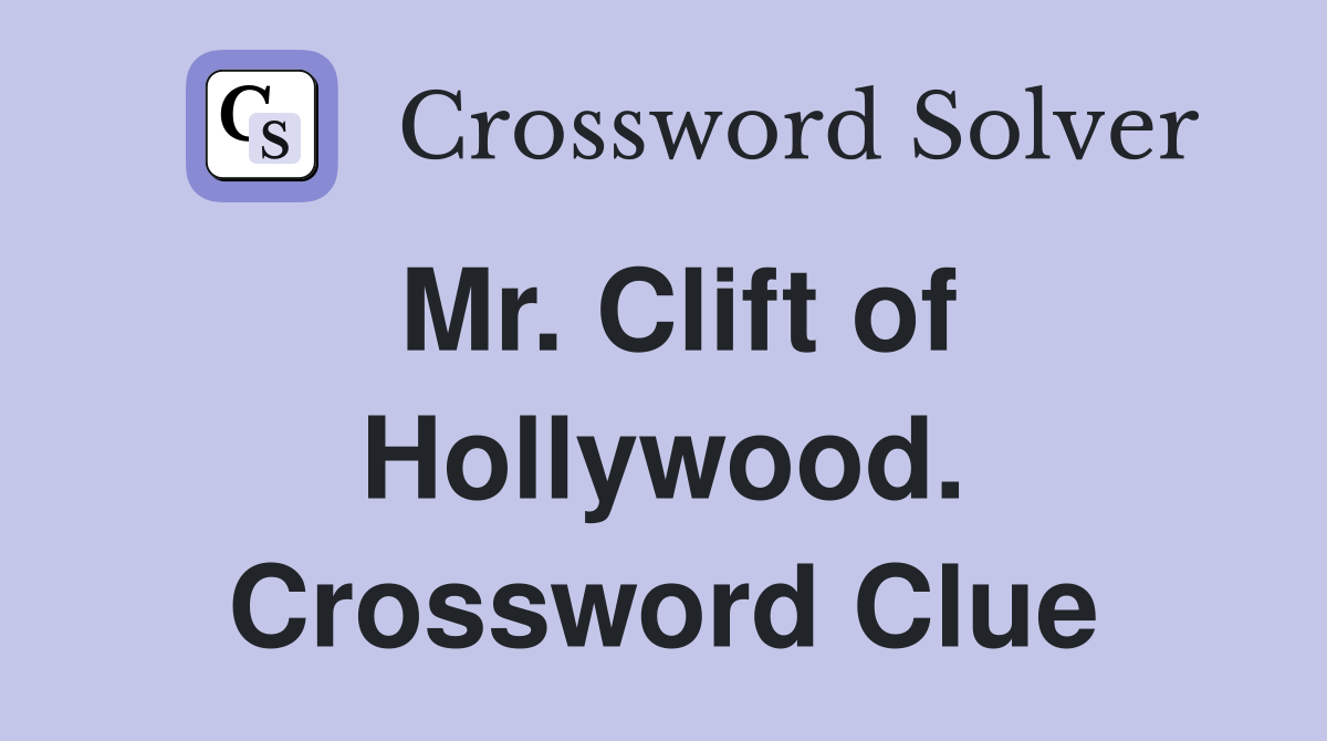 Mr. Clift of Hollywood. Crossword Clue