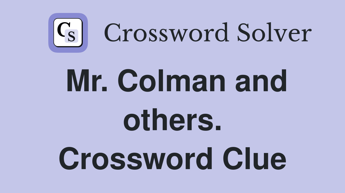 Mr. Colman and others. Crossword Clue