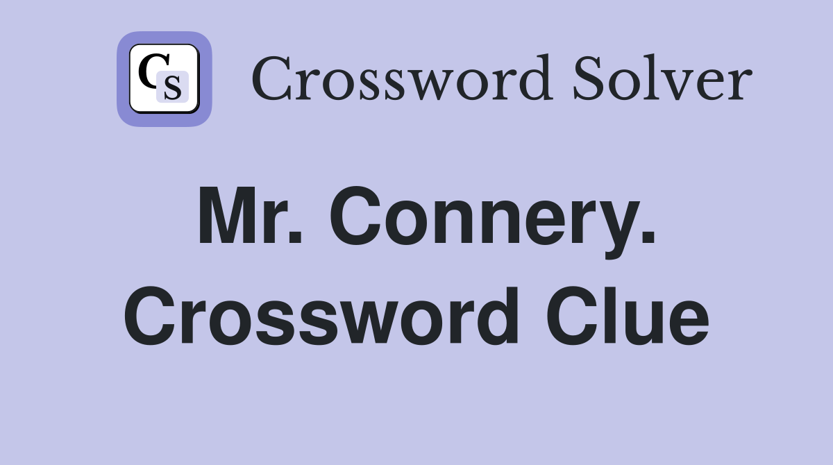 Mr. Connery. Crossword Clue