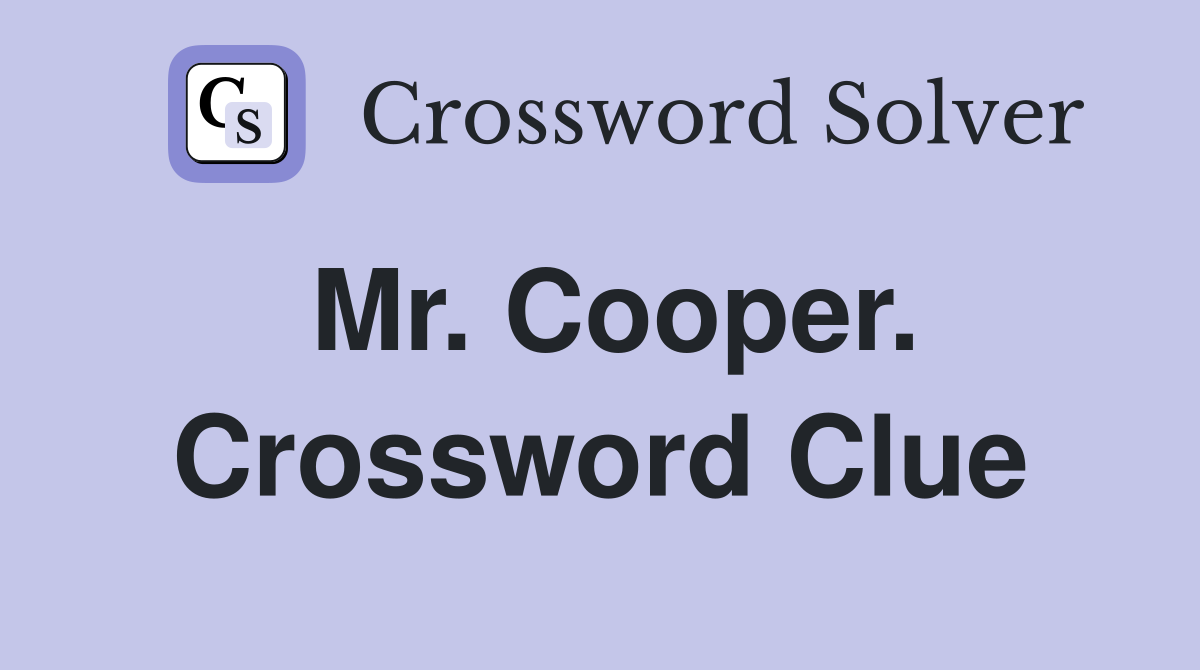 Mr. Cooper. Crossword Clue