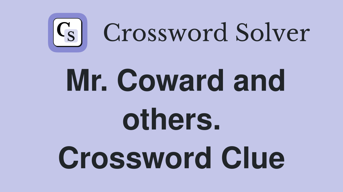 Mr. Coward and others. Crossword Clue