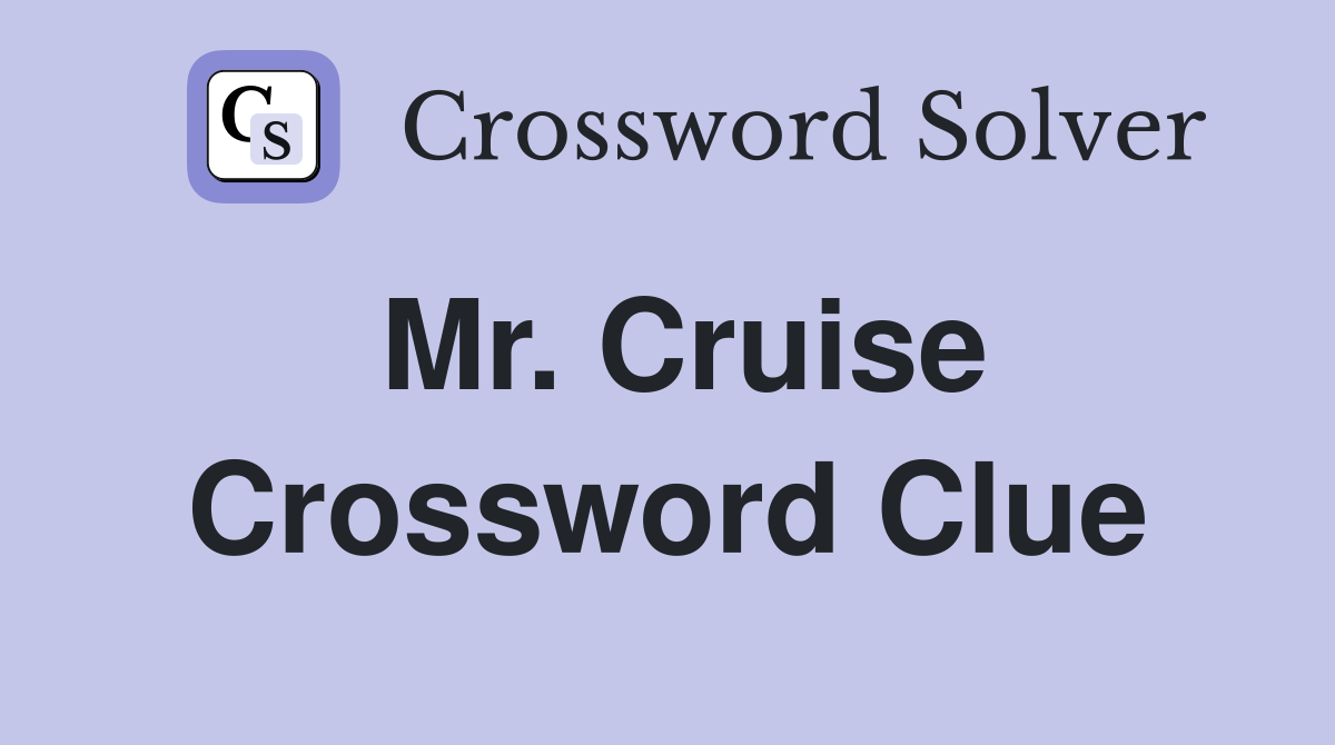 Mr. Cruise Crossword Clue