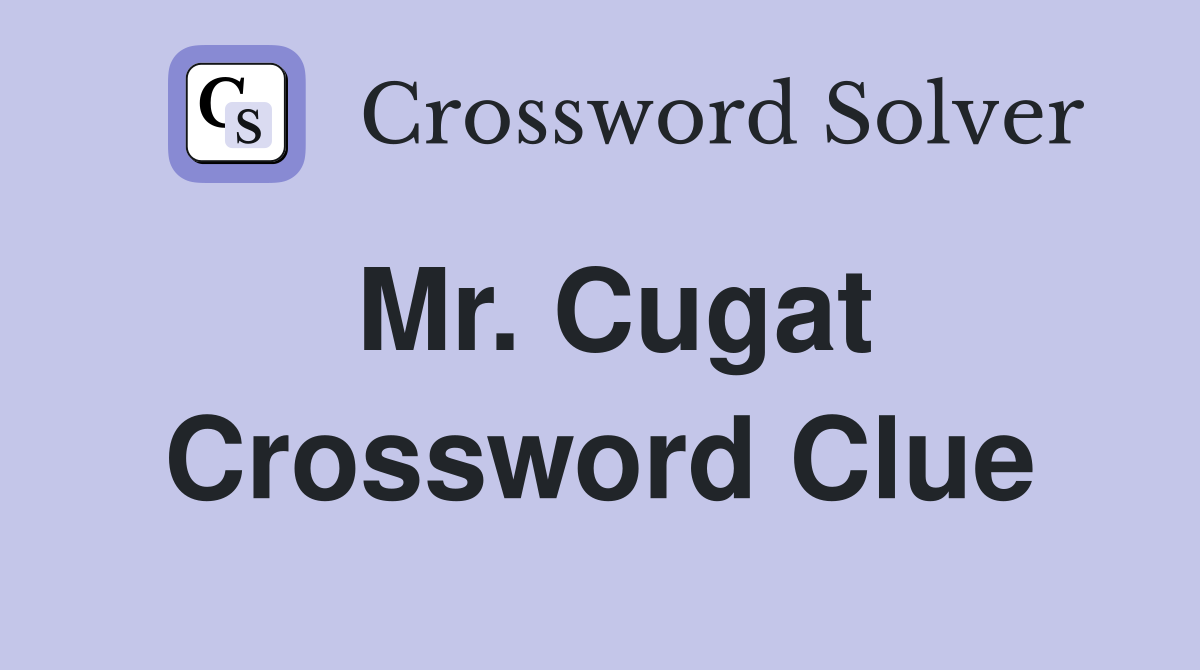 Mr. Cugat Crossword Clue