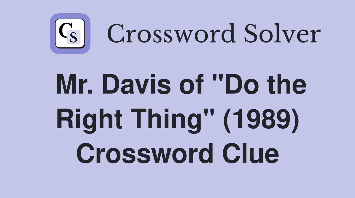 Mr. Davis of "Do the Right Thing" (1989) Crossword Clue