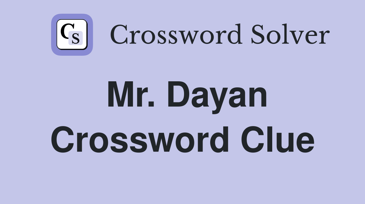 Mr. Dayan Crossword Clue