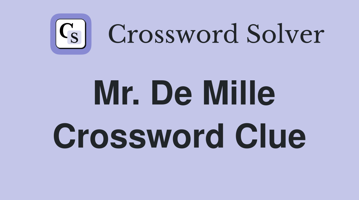 Mr. De Mille Crossword Clue