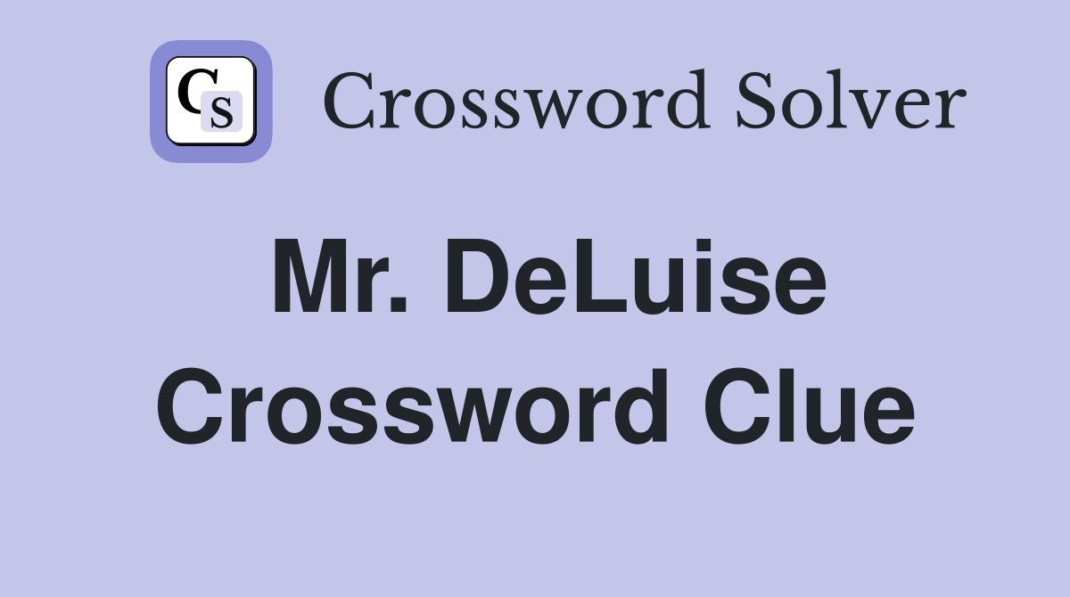 Mr. DeLuise Crossword Clue