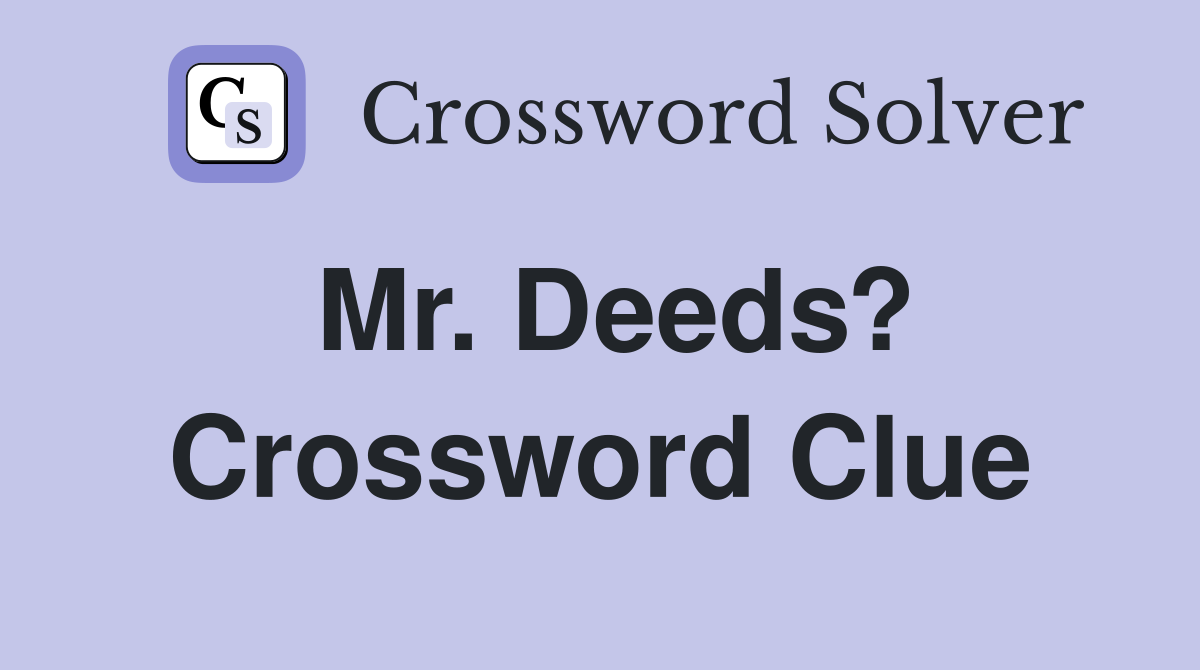 Mr. Deeds? Crossword Clue