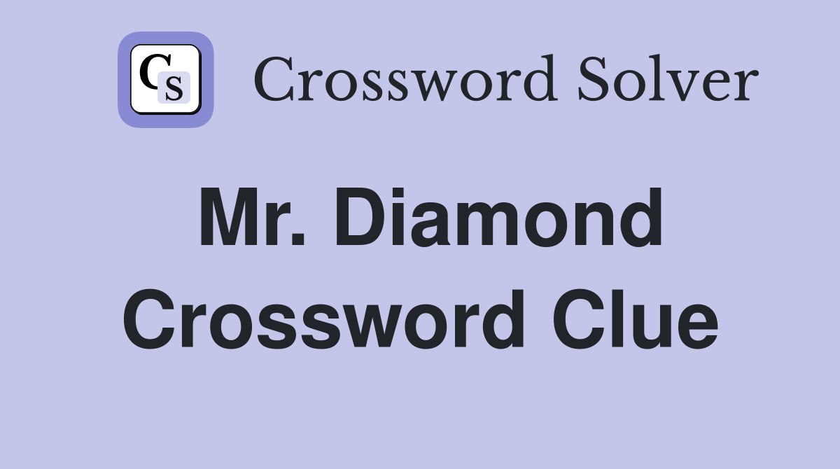 Mr. Diamond Crossword Clue