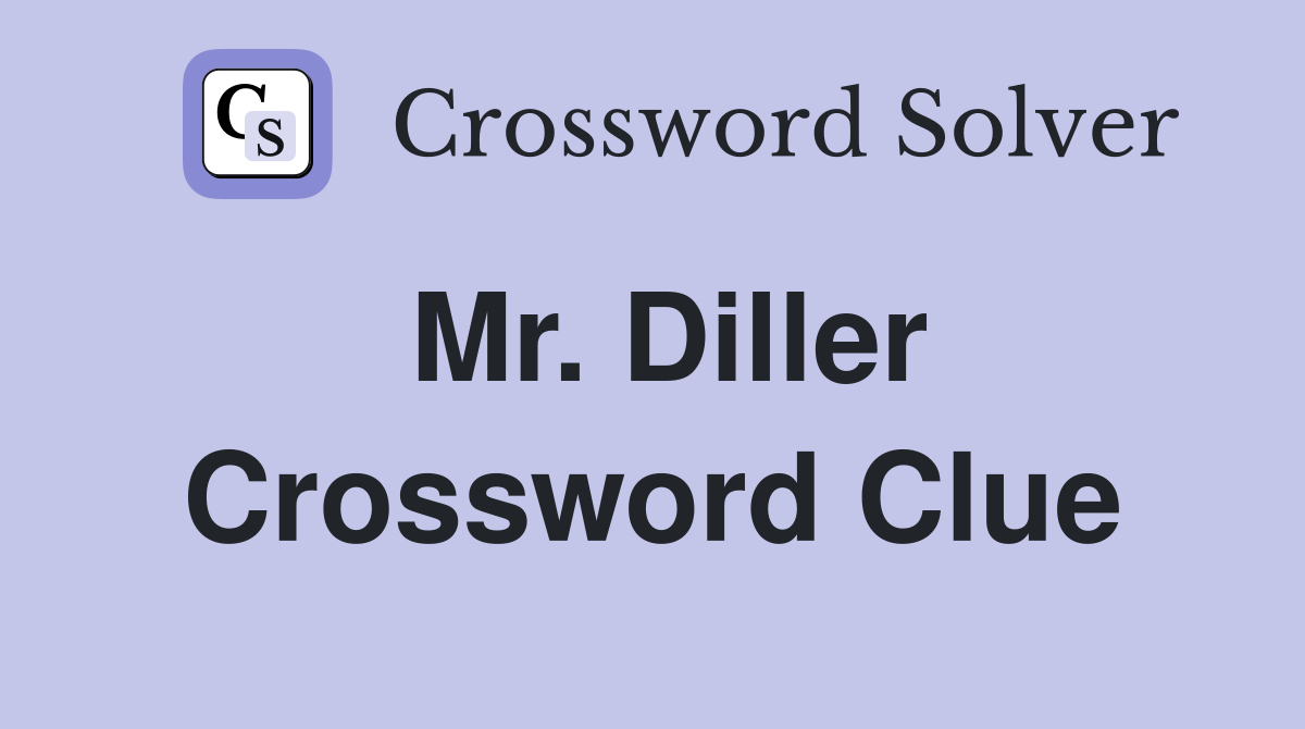 Mr. Diller Crossword Clue