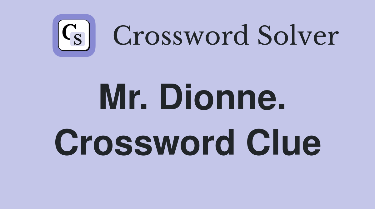 Mr. Dionne. Crossword Clue