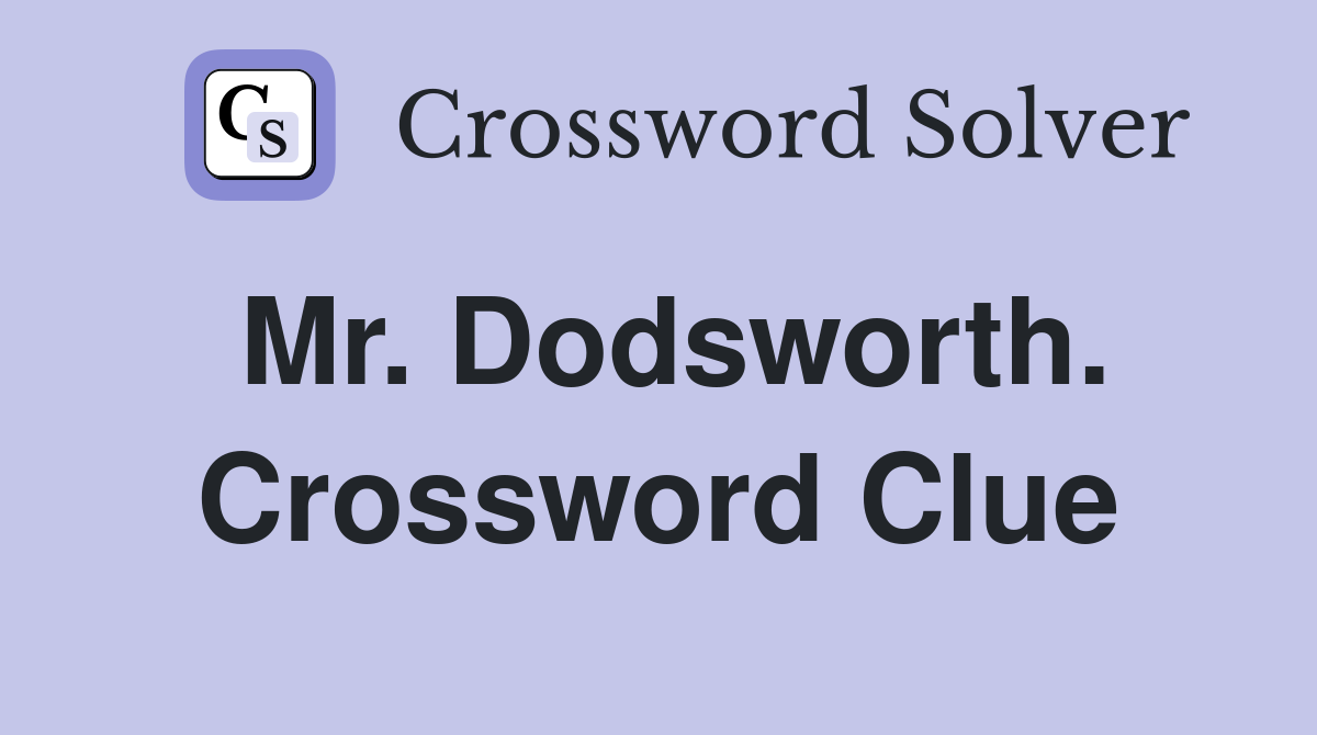 Mr. Dodsworth. Crossword Clue