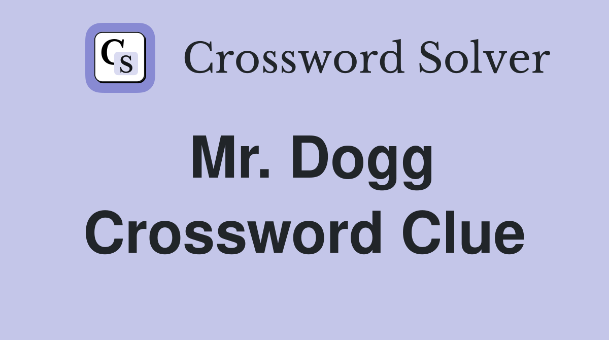 Mr. Dogg Crossword Clue