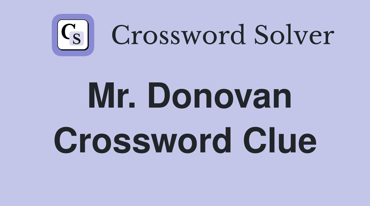 Mr. Donovan Crossword Clue