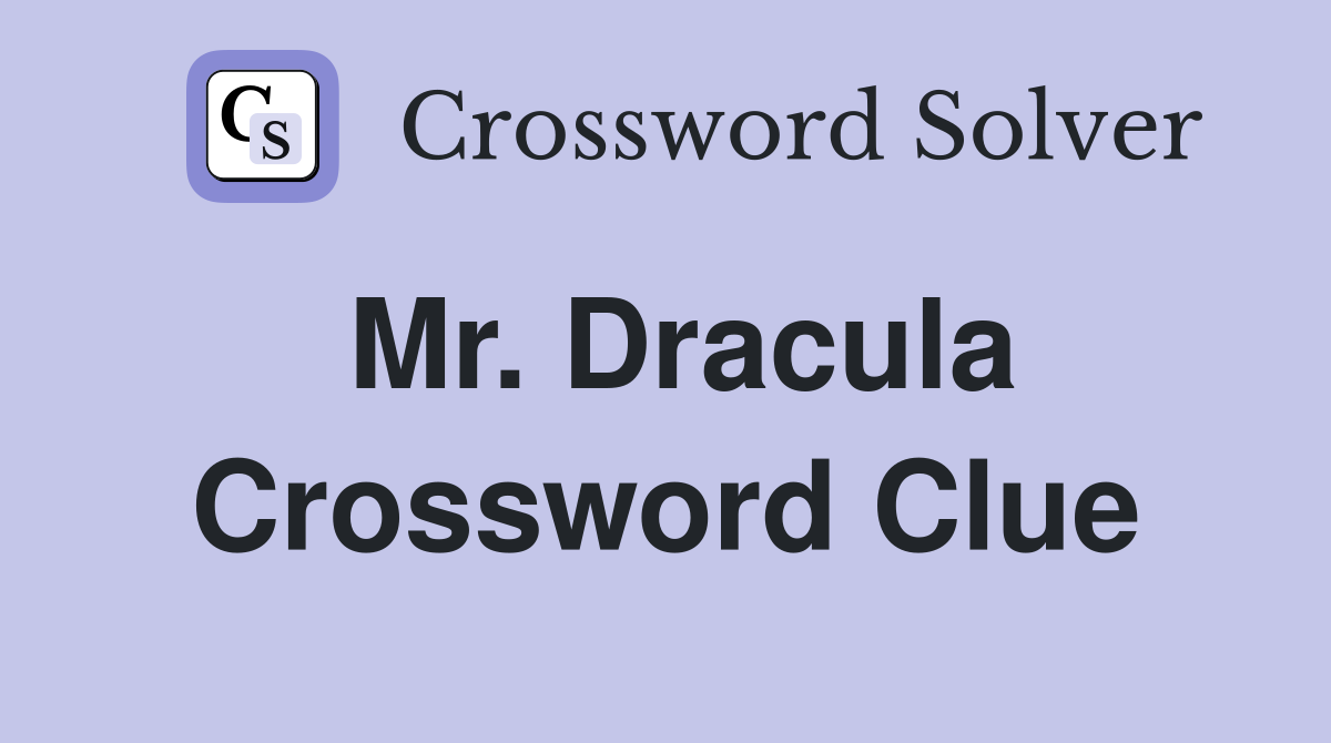 Mr. Dracula Crossword Clue