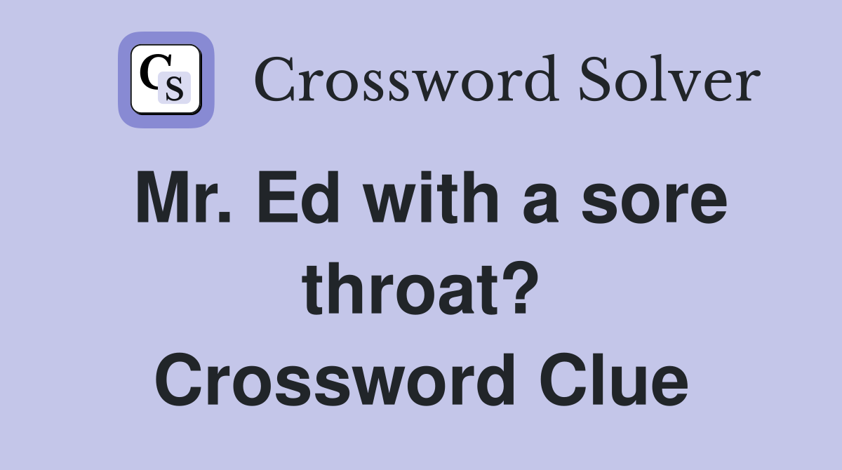 Mr. Ed with a sore throat? Crossword Clue