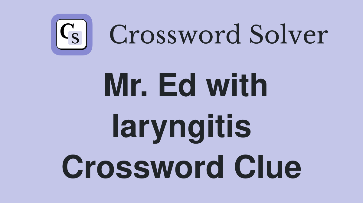 Mr. Ed with laryngitis Crossword Clue
