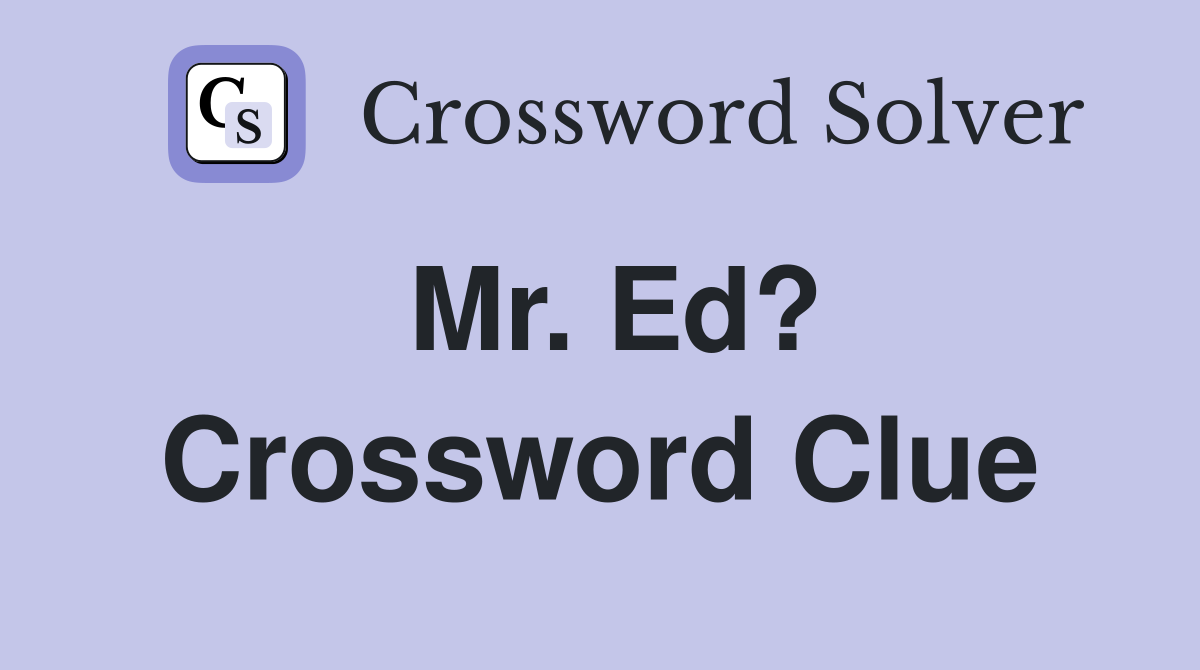 Mr. Ed? Crossword Clue