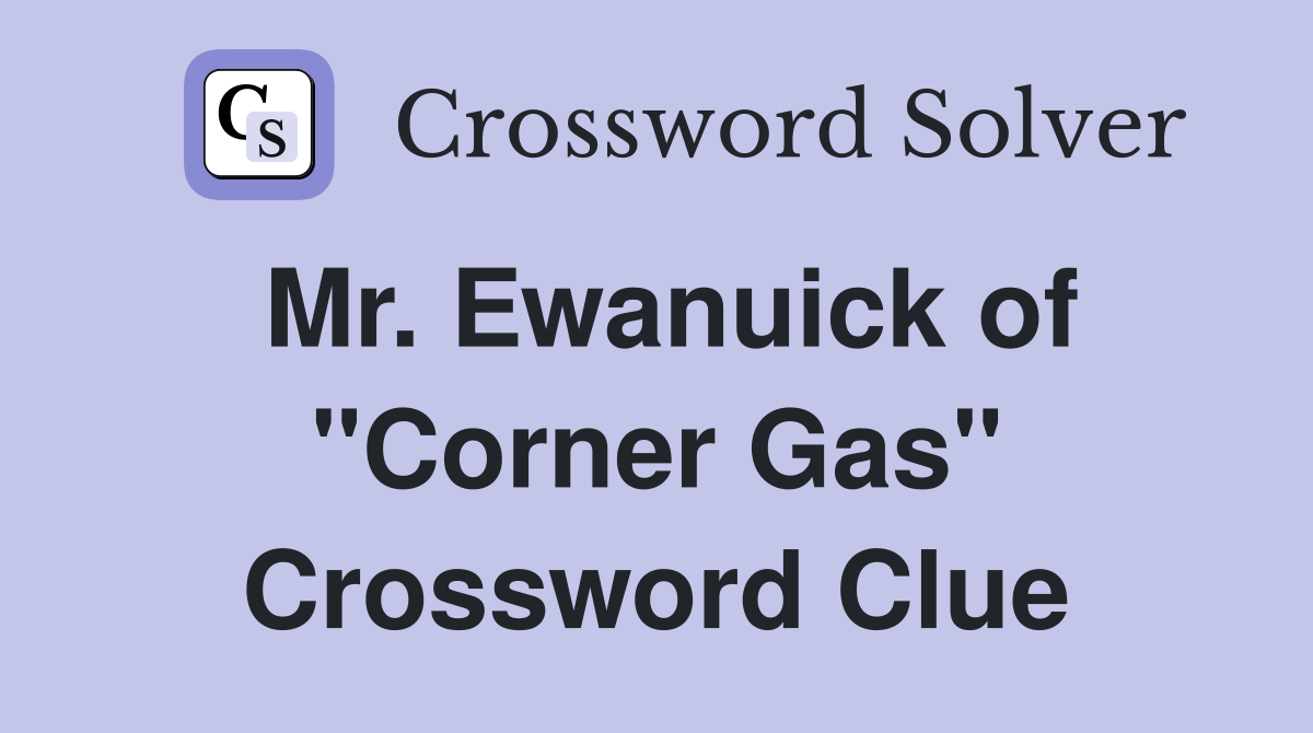 Mr. Ewanuick of "Corner Gas" Crossword Clue
