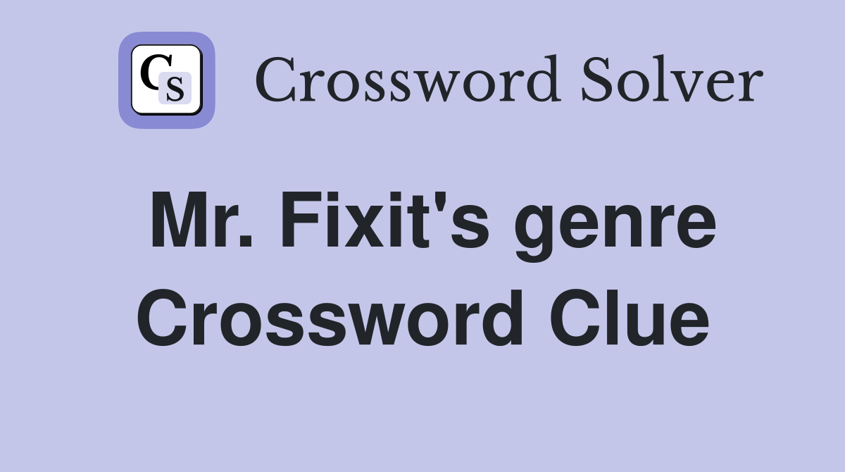 Mr. Fixit's genre Crossword Clue
