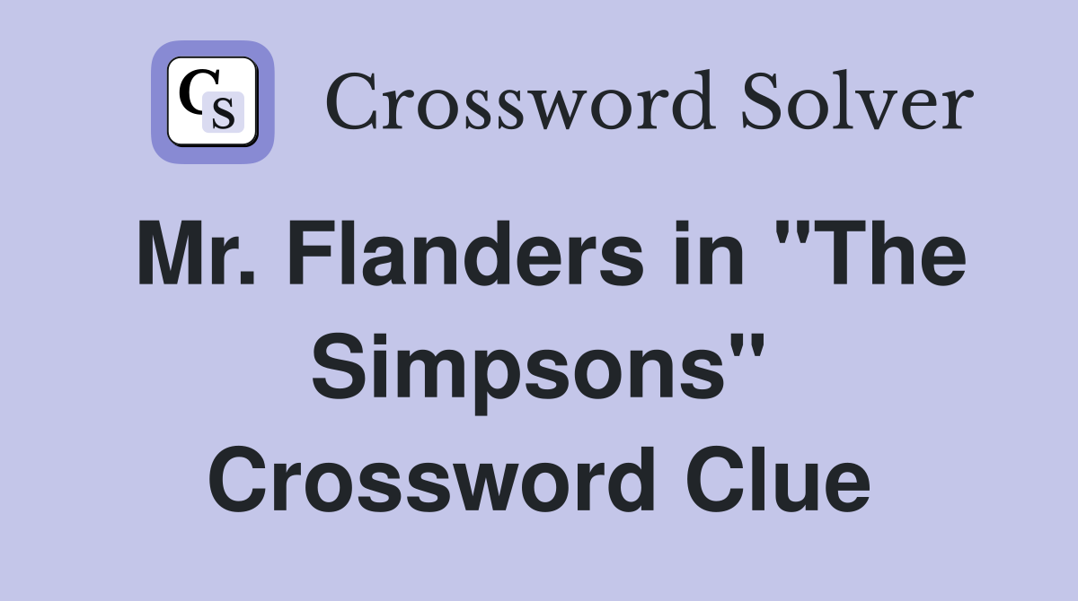 Mr. Flanders in "The Simpsons" Crossword Clue