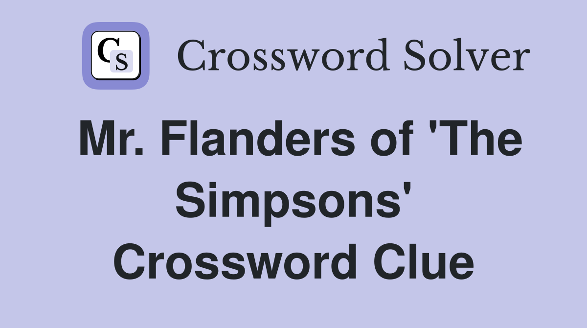 Mr. Flanders of 'The Simpsons' Crossword Clue